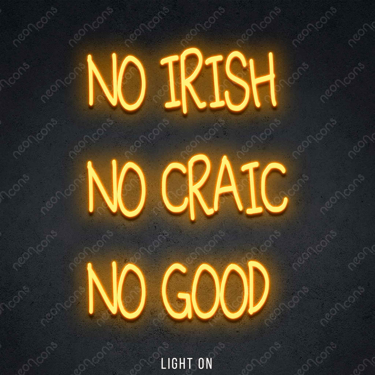 "No Irish No Craic No Good" LED Neon 50cm (1.7ft) / Orange / LED Neon by Neon Icons