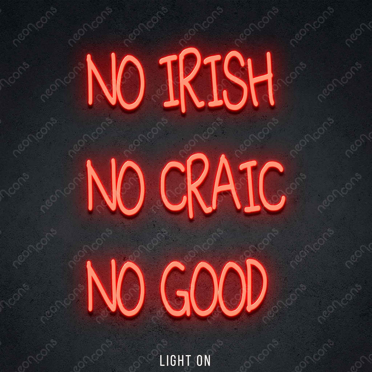 "No Irish No Craic No Good" LED Neon 50cm (1.7ft) / Red / LED Neon by Neon Icons