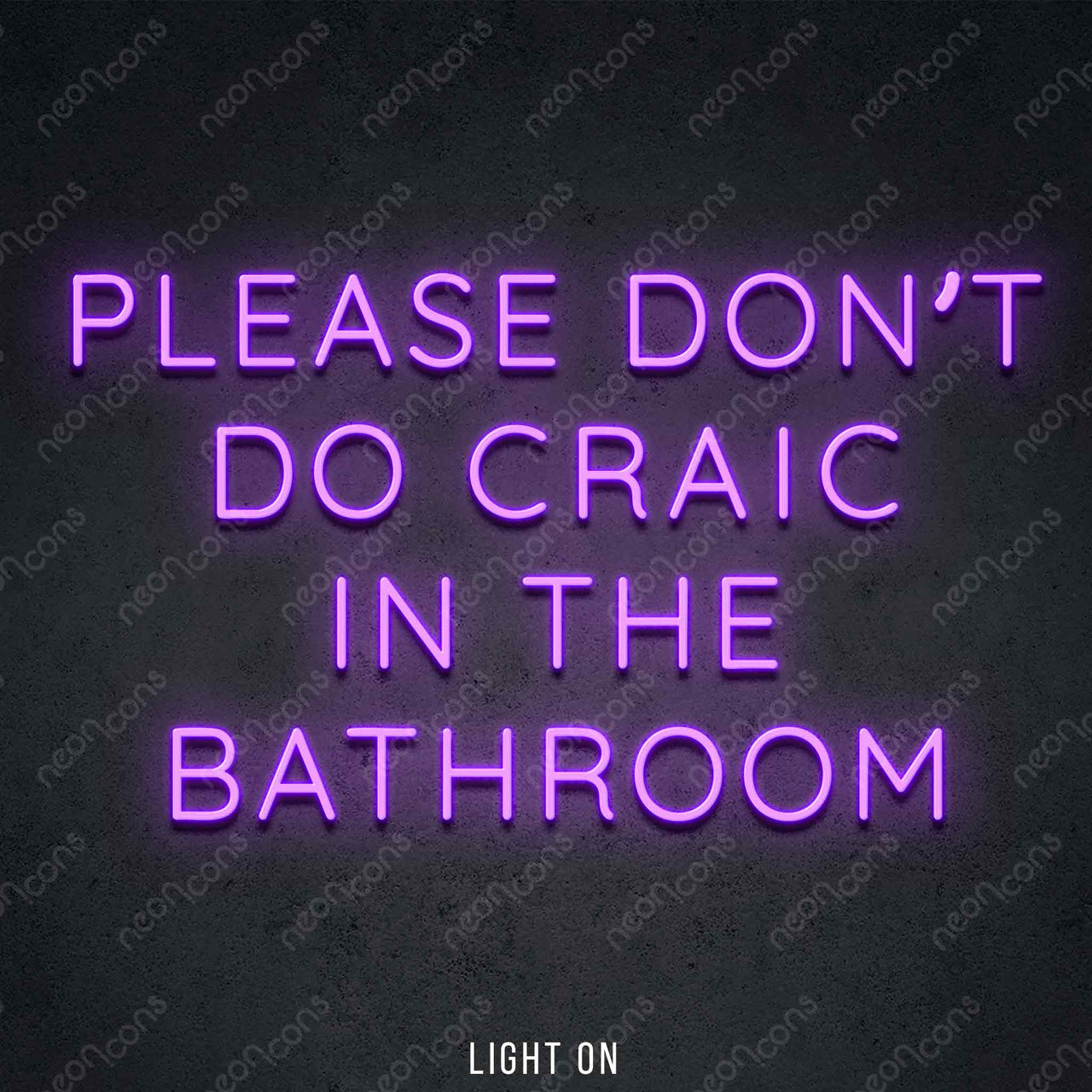 "Please Don't Do Craic In The Bathroom" LED Neon 60cm (2ft) / Purple by Neon Icons