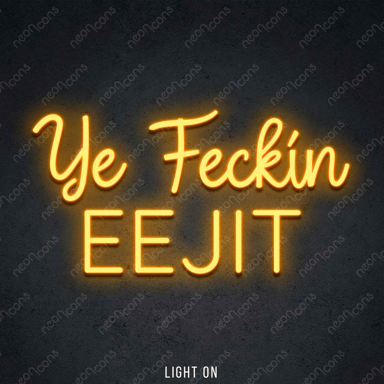 "Ye Feckin Eejit" LED Neon 45cm (1.5ft) / Orange / LED Neon by Neon Icons