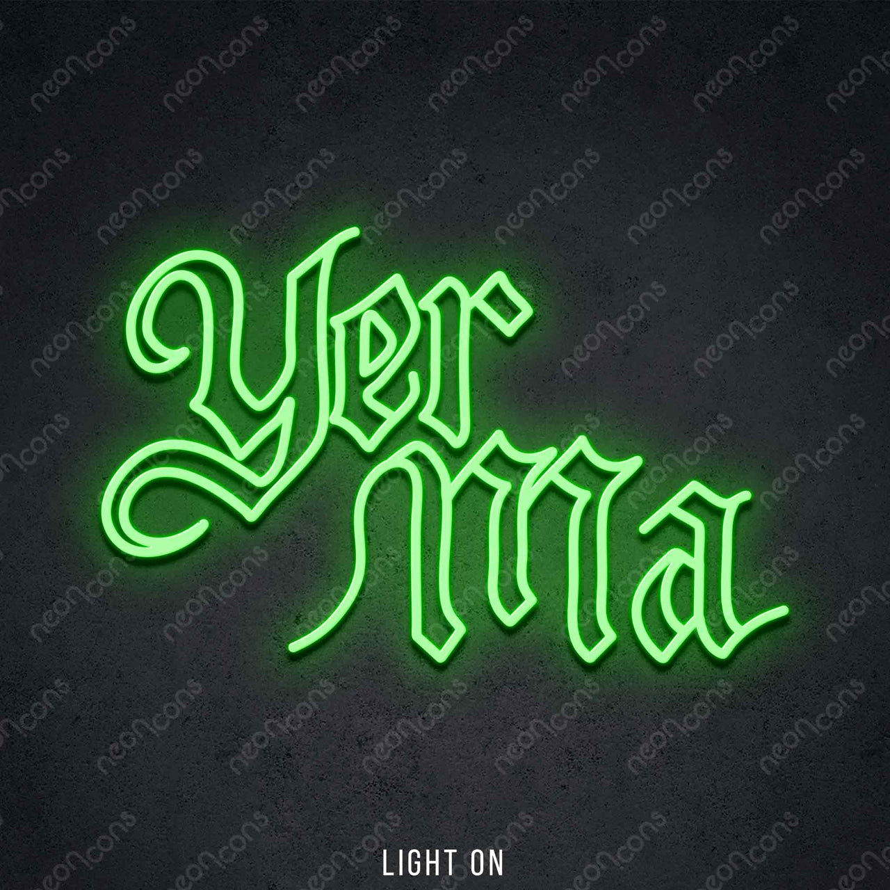 "Yer Ma" LED Neon 45cm (1.5ft) / Green / LED Neon by Neon Icons
