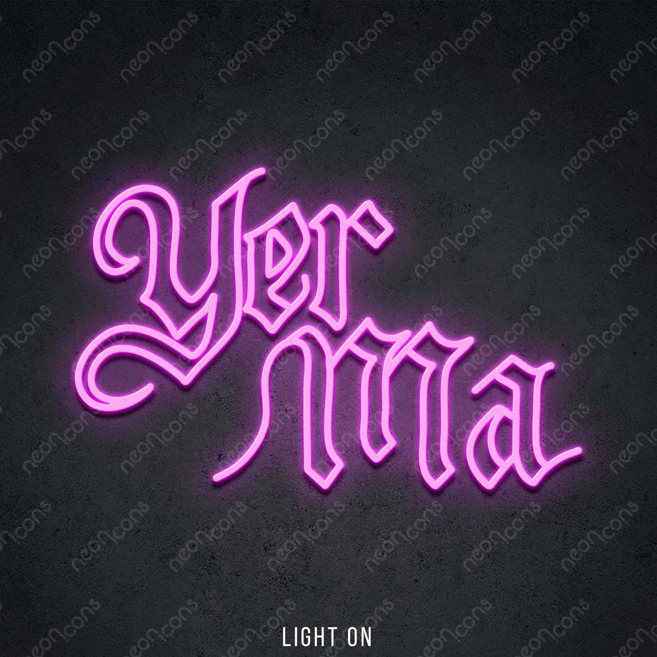 "Yer Ma" LED Neon 45cm (1.5ft) / Pink / LED Neon by Neon Icons