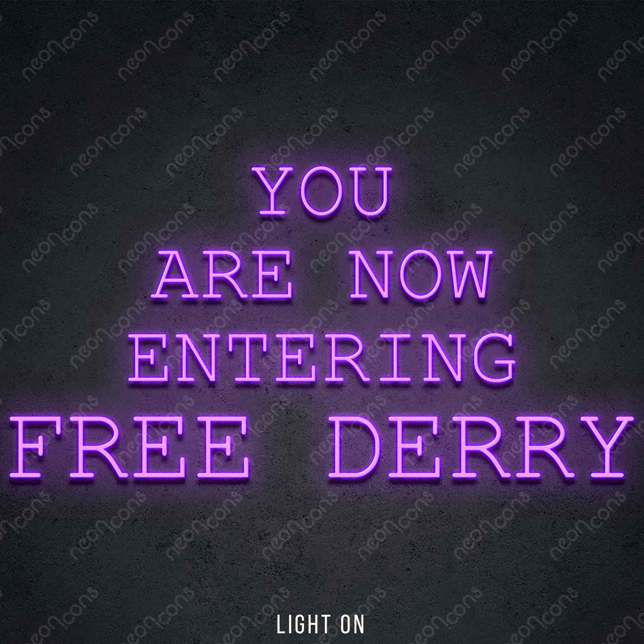 "You Are Now Entering Free Derry" LED Neon 45cm (1.5ft) / Purple / LED Neon by Neon Icons