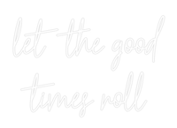 Thumbnail for Custom Neon: let the good ti... by Neon Icons